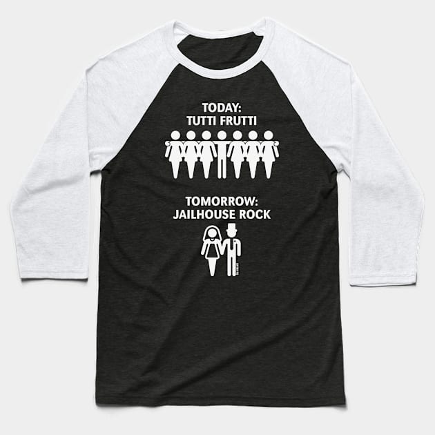 Today: Tutti Frutti – Tomorrow: Jailhouse Rock (Stag Party / White) Baseball T-Shirt by MrFaulbaum
